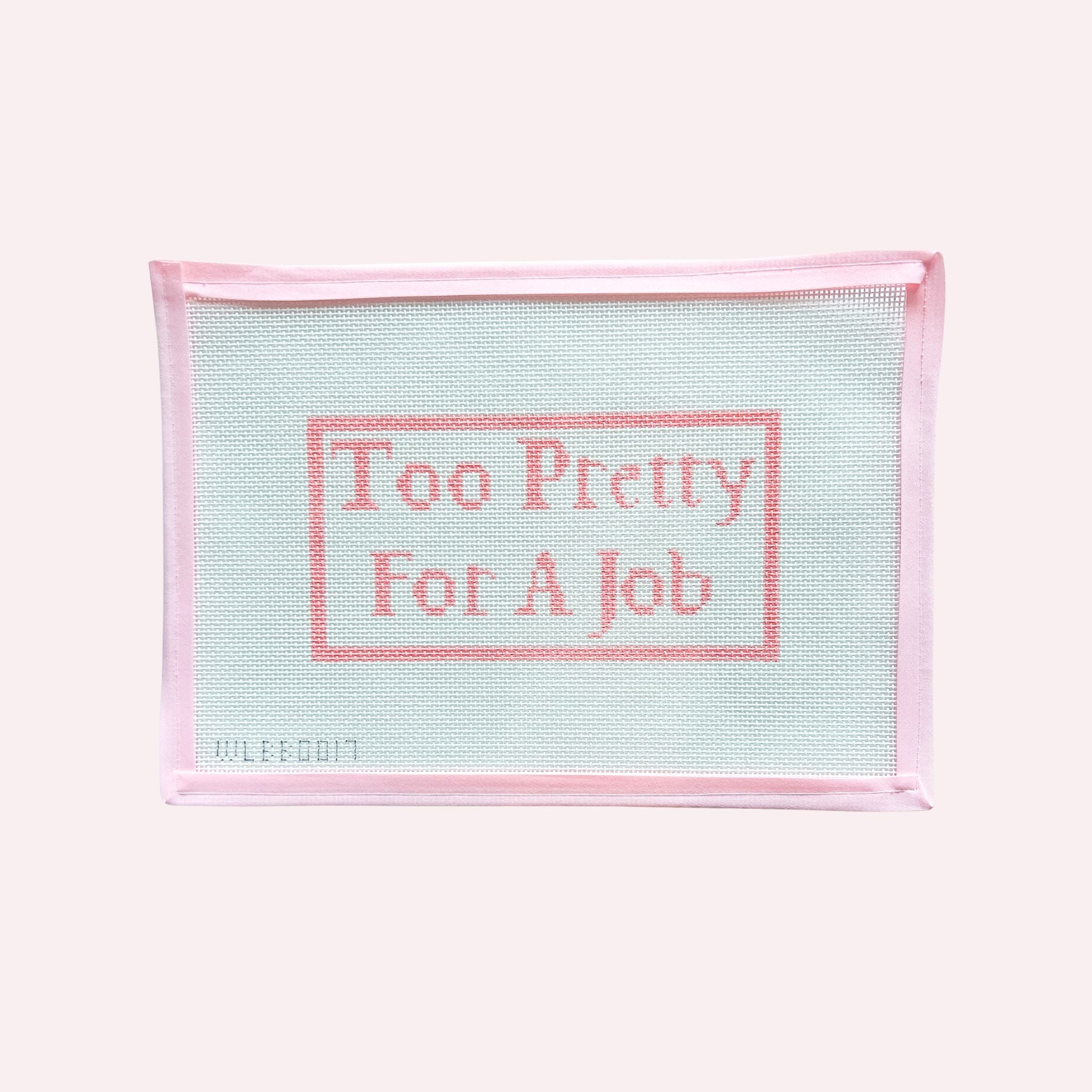 Cheeky needlepoint canvas with phrase too pretty for a job